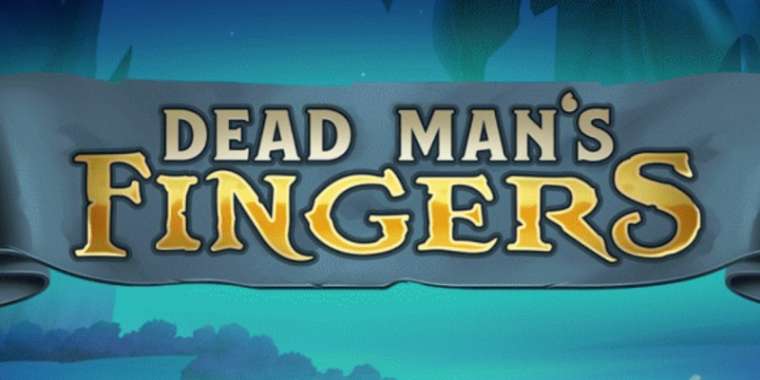 Онлайн слот Dead Mans Fingers играть