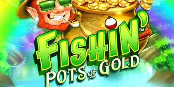 Fishin' Pots Of Gold (Microgaming) обзор