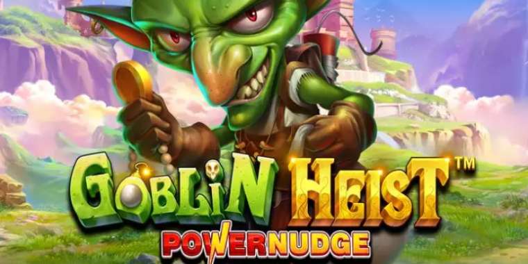 Онлайн слот Goblin Heist Powernudge играть