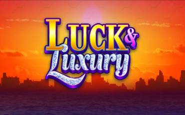 Luck & Luxury