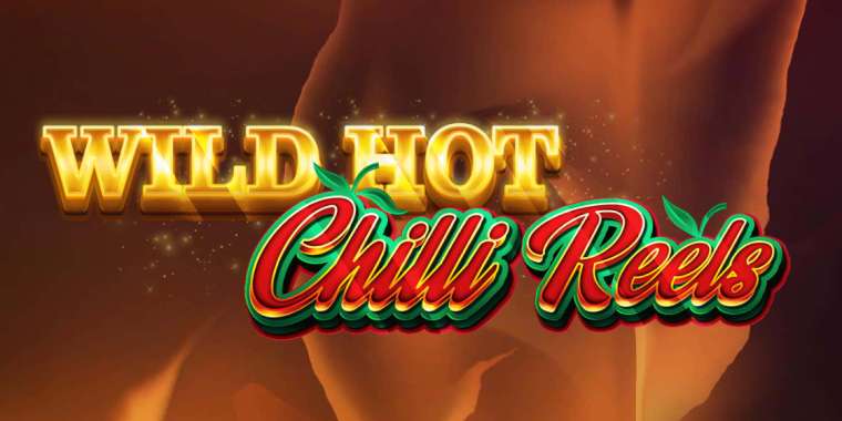 Онлайн слот Wild Hot Chilli Reels играть